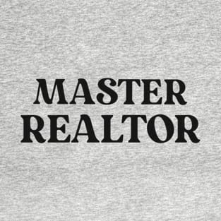 Master Realtor Real Estate Agent Gift for Broker Text Design Simple Shirt Positive Motivational Inspiring Professional Inspirational T-Shirt